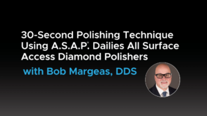 30 Second Polishing Technique using A.S.A.P. Dailies Polishers - Video