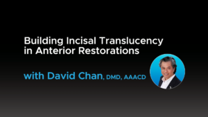 Building Incisal Translucency in Anterior Restorations - Video