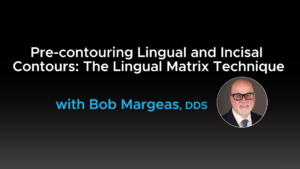 Pre-contouring Lingual and Incisal Contours - The Lingual Matrix Technique - Video